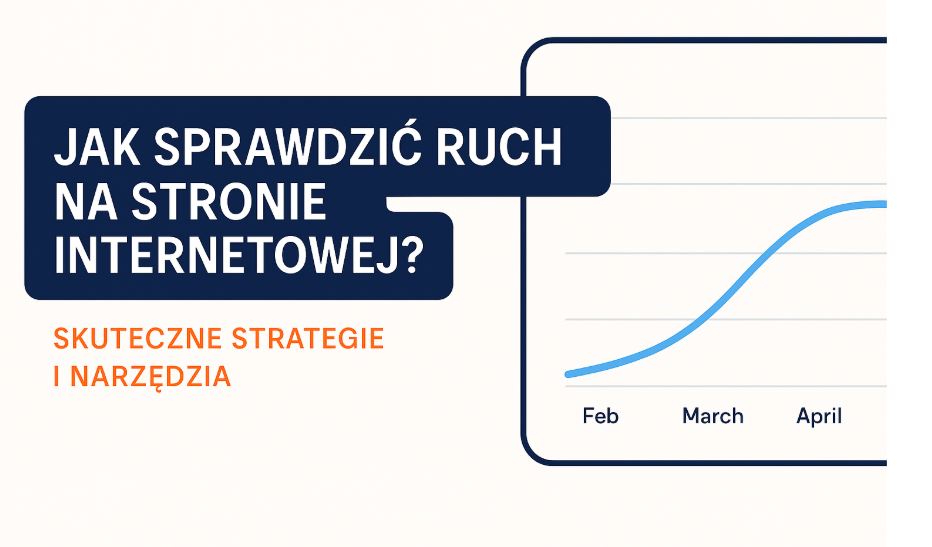 Jak sprawdzić ruch na stronie? Skuteczne strategie i narzędzia